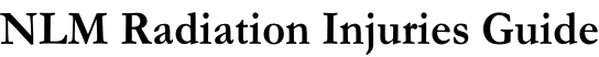 NLM Radiation Injuries Guide