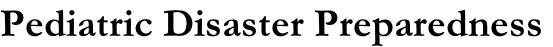 Pediatric Disaster Preparedness